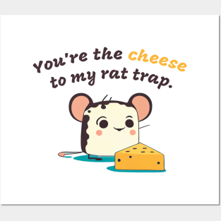 You're the cheese to my rat trap Posters and Art